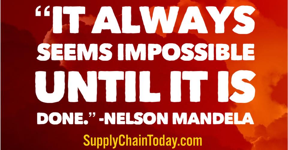 it always seems impossible til its done - Supply Chain Today - Training ...